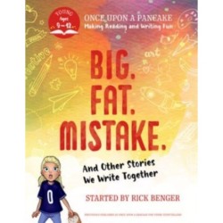 Big. Fat. Mistake. and Other Stories We Write Together: Once Upon a Pancake: For Young Storytellers