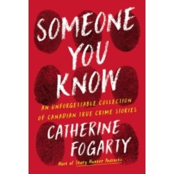 Someone You Know: An Unforgettable Collection of Canadian True Crime Stories