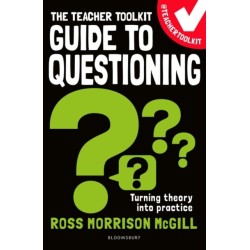 The Teacher Toolkit Guide to Questioning