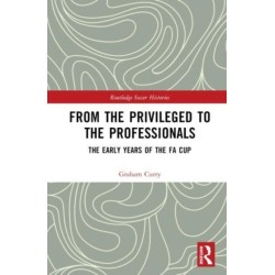 From the Privileged to the Professionals: The Early Years of the FA Cup