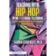 Teaching with Hip Hop in the 7-12 Grade Classroom: A Guide to Supporting Students’ Critical Development Through Popular Texts