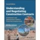 Understanding and Negotiating Construction Contracts: A Contractor's and Subcontractor's Guide to Protecting Company Assets