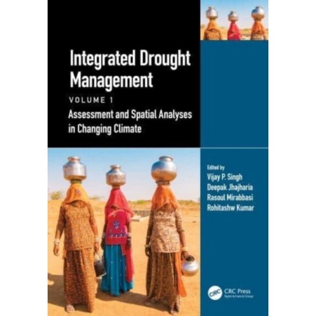 Integrated Drought Management, Volume 1: Assessment and Spatial Analyses in Changing Climate