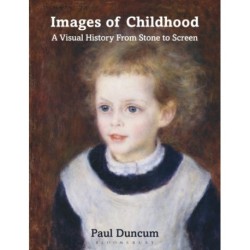 Images of Childhood: A Visual History From Stone to Screen