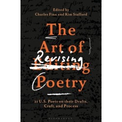 The Art of Revising Poetry: 21 U.S. Poets on their Drafts, Craft, and Process