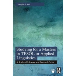 Studying for a Masters in TESOL or Applied Linguistics: A Student Reference and Practical Guide