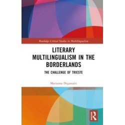 Literary Multilingualism in the Borderlands: The Challenge of Trieste