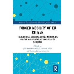 Forced Mobility of EU Citizens: Transnational Criminal Justice Instruments and the Management of 'Unwanted' EU Nationals