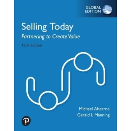 Selling Today: Partnering to Create Value, Global Edition
