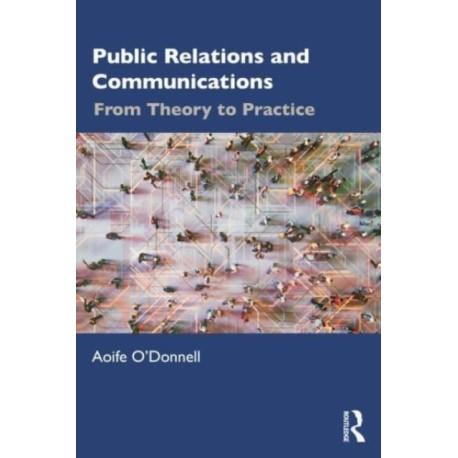 Public Relations and Communications: From Theory to Practice