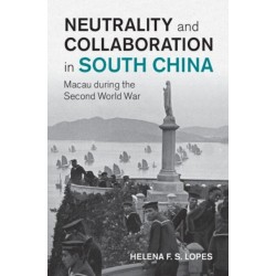 Neutrality and Collaboration in South China: Macau during the Second World War