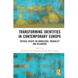 Transforming Identities in Contemporary Europe: Critical Essays on Knowledge, Inequality and Belonging