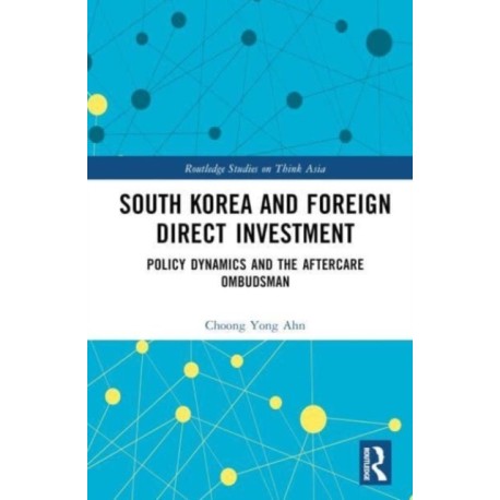 South Korea and Foreign Direct Investment: Policy Dynamics and the Aftercare Ombudsman