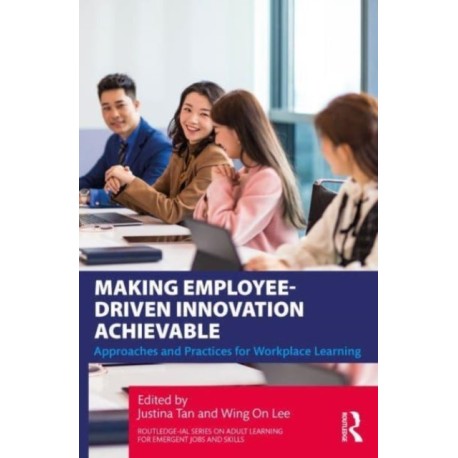 Making Employee-Driven Innovation Achievable: Approaches and Practices for Workplace Learning