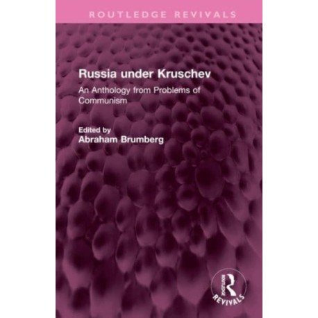 Russia under Kruschev: An Anthology from Problems of Communism