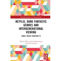 Netflix, Dark Fantastic Genres and Intergenerational Viewing: Family Watch Together TV