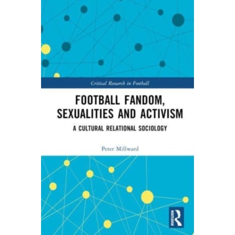 Football Fandom, Sexualities and Activism: A Cultural Relational Sociology