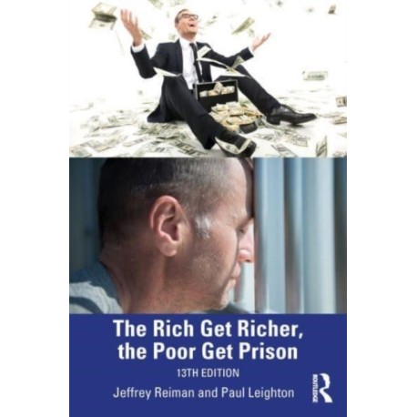 The Rich Get Richer and the Poor Get Prison: Thinking Critically About Class and Criminal Justice