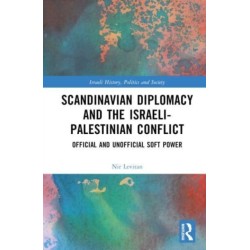 Scandinavian Diplomacy and the Israeli-Palestinian Conflict: Official and Unofficial Soft Power