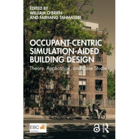 Occupant-Centric Simulation-Aided Building Design: Theory, Application, and Case Studies