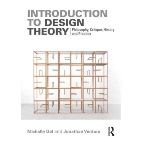 Introduction to Design Theory: Philosophy, Critique, History and Practice