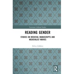 Reading Gender: Studies on Medieval Manuscripts and Medievalist Movies