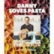 Danny Loves Pasta: 75+ fun and colorful pasta shapes, patterns, sauces, and more