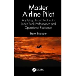 Master Airline Pilot: Applying Human Factors to Reach Peak Performance and Operational Resilience