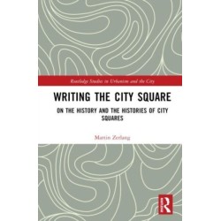 Writing the City Square: On the History and the Histories of City Squares