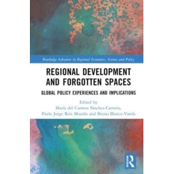 Regional Development and Forgotten Spaces: Global Policy Experiences and Implications