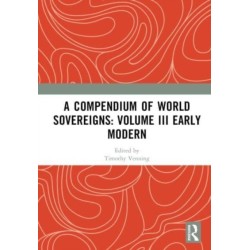 A Compendium of World Sovereigns: Volume III Early Modern