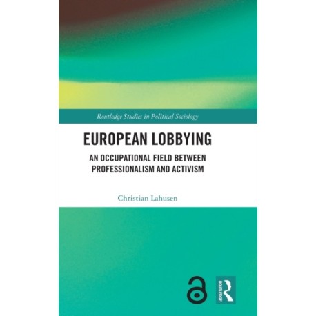 European Lobbying: An Occupational Field between Professionalism and Activism