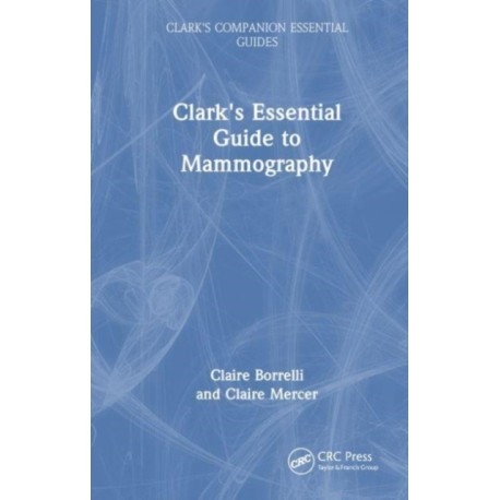 Clark's Essential Guide to Mammography