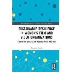 Sustainable Resilience in Women's Film and Video Organizations: A Counter-Lineage in Moving Image History