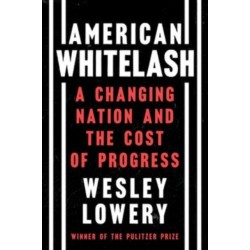 American Whitelash: A Changing Nation and the Cost of Progress