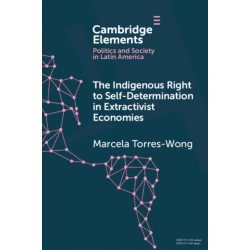 The Indigenous Right to Self-Determination in Extractivist Economies