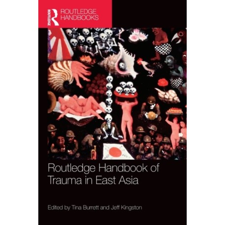 Routledge Handbook of Trauma in East Asia