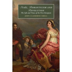 Stael, Romanticism and Revolution: The Life and Times of the First European