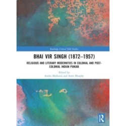 Bhai Vir Singh (1872–1957): Religious and Literary Modernities in Colonial and Post-Colonial Indian Punjab