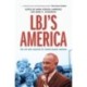 LBJ's America: The Life and Legacies of Lyndon Baines Johnson