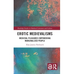 Erotic Medievalisms: Medieval Pleasures Empowering Marginalized People