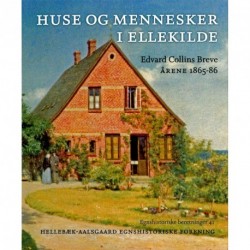 Huse og mennesker i Ellekilde: Edvard Collins breve - årene 1865-86