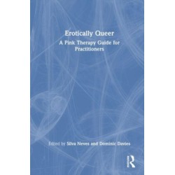 Erotically Queer: A Pink Therapy Guide for Practitioners