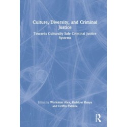 Culture, Diversity, and Criminal Justice: Towards Culturally Safe Criminal Justice Systems