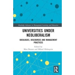Universities under Neoliberalism: Ideologies, Discourses and Management Practices