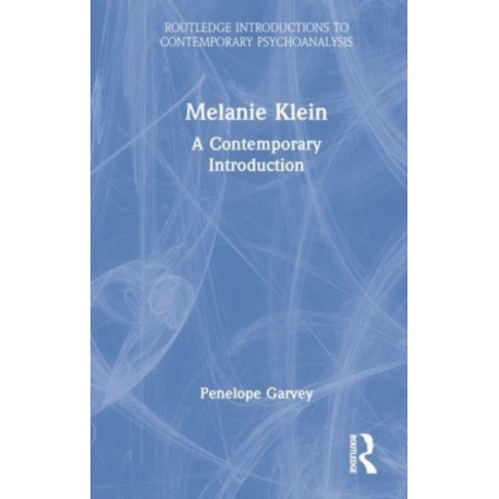 Melanie Klein: A Contemporary Introduction