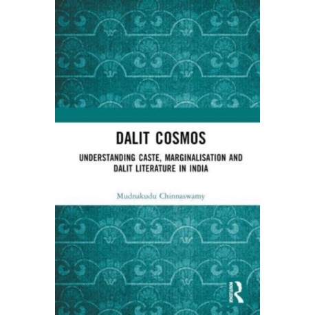Dalit Cosmos: Understanding Caste, Marginalisation and Dalit Literature in India