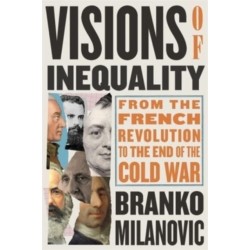 Visions of Inequality: From the French Revolution to the End of the Cold War