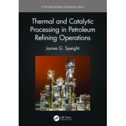 Thermal and Catalytic Processing in Petroleum Refining Operations