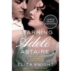 Starring Adele Astaire: A Novel